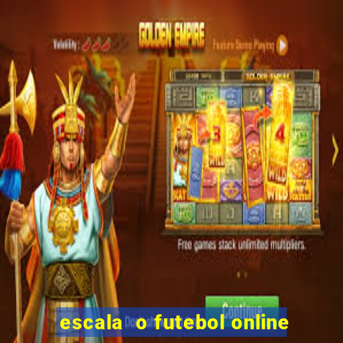 escala  o futebol online